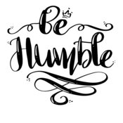 be humble