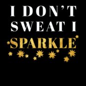 i dontsweat i sparkle